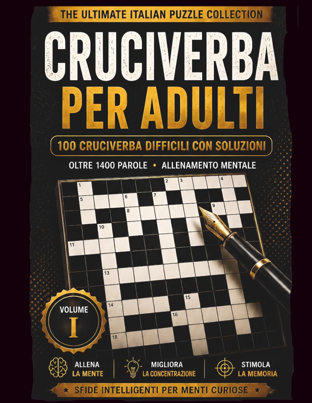 CRUCIVERBA PER ADULTI: 100 Cruciverba Difficili con Soluzioni • Oltre 1400 Parole • Allenamento Mentale per Adulti e Senior (The Ultimate Italian Puzzle Collection)