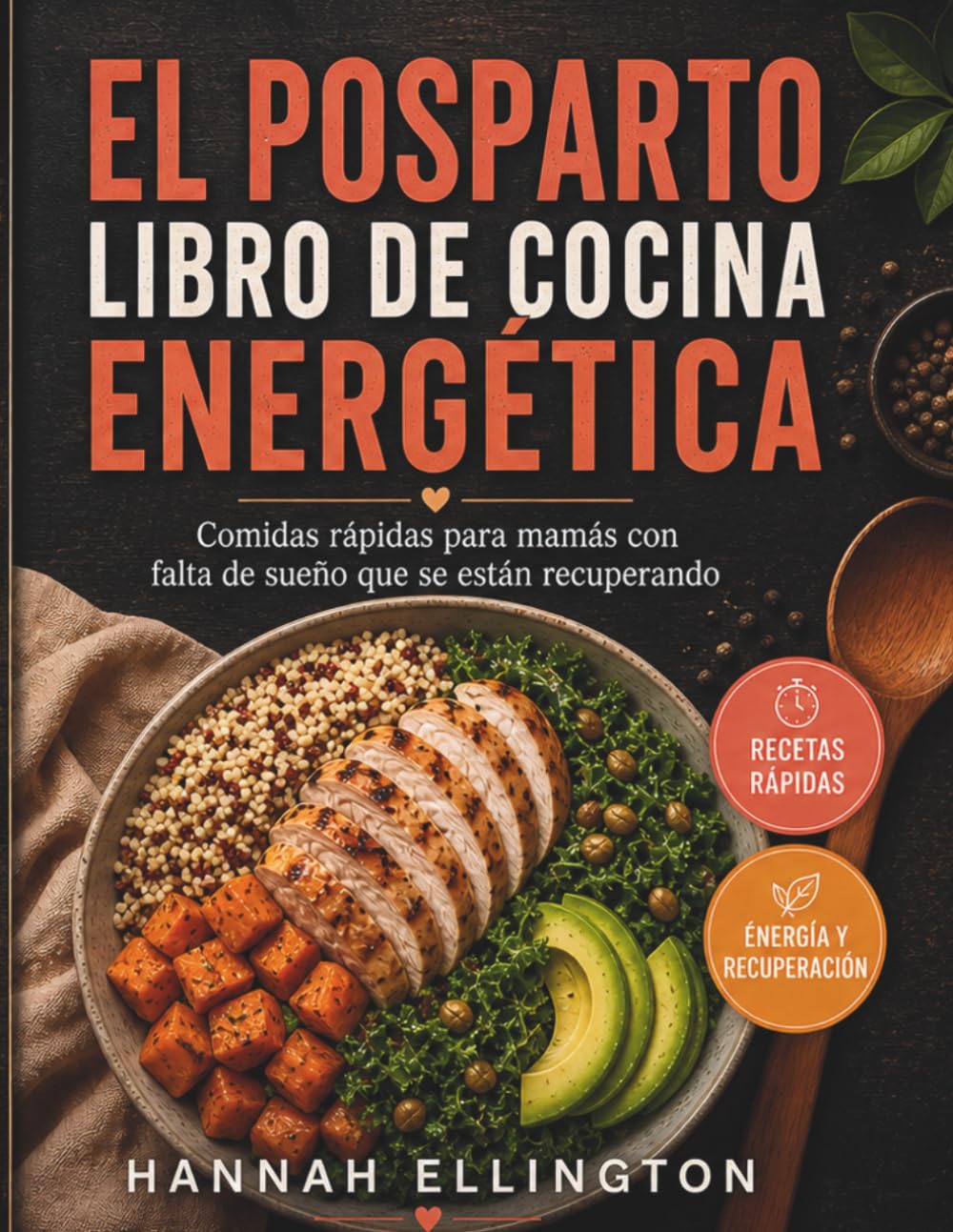EL POSPARTO LIBRO DE COCINA ENERGÉTICA: Comidas rápidas para mamás con falta de sueño que se están recuperando.