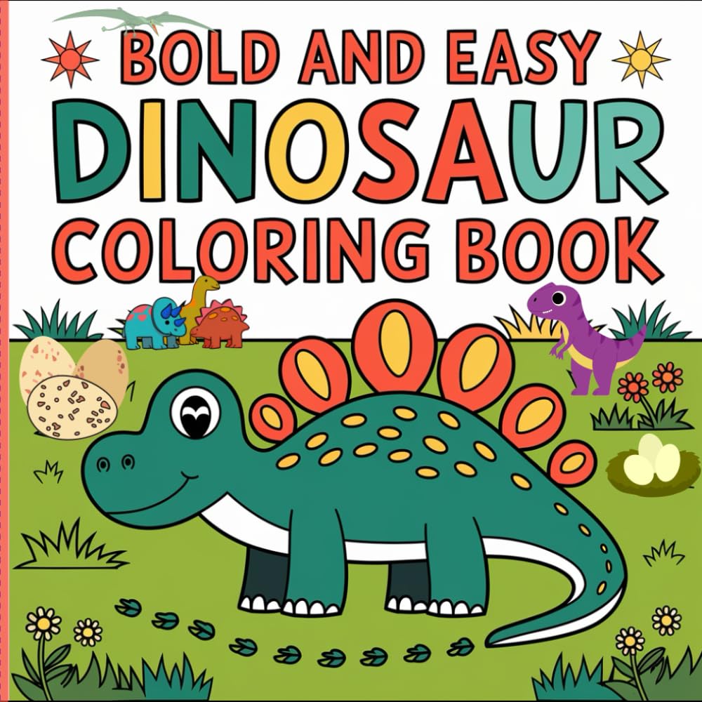 Bold and Easy DINOSAUR coloring book: Adorable and Simple Illustrations with Thick Outlines and Easy-to-Color Designs for Young Kids and Toddlers