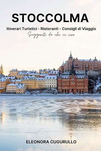 Stoccolma: Itinerari turistici, Ristoranti, Consigli di Viaggio.: Suggeriti da chi ci vive.