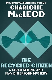 The Recycled Citizen: A Sarah Kelling Mystery (Sarah Kelling & Max Bittersohn Mysteries Series Book 7)