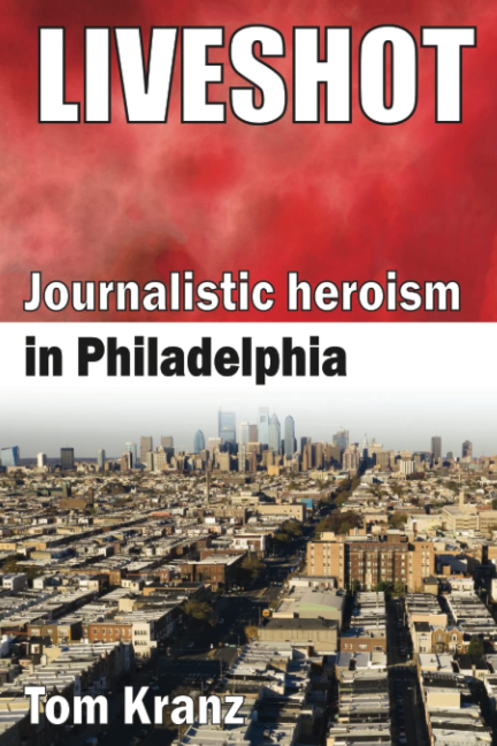 Liveshot: Journalistic Heroism in Philadelphia