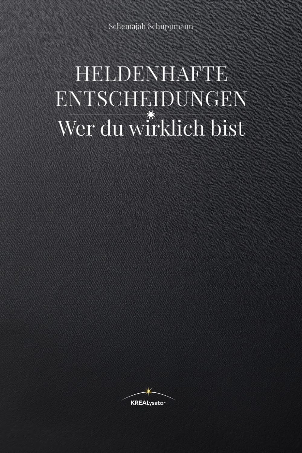Heldenhafte Entscheidungen: Wer du wirklich bist: 1