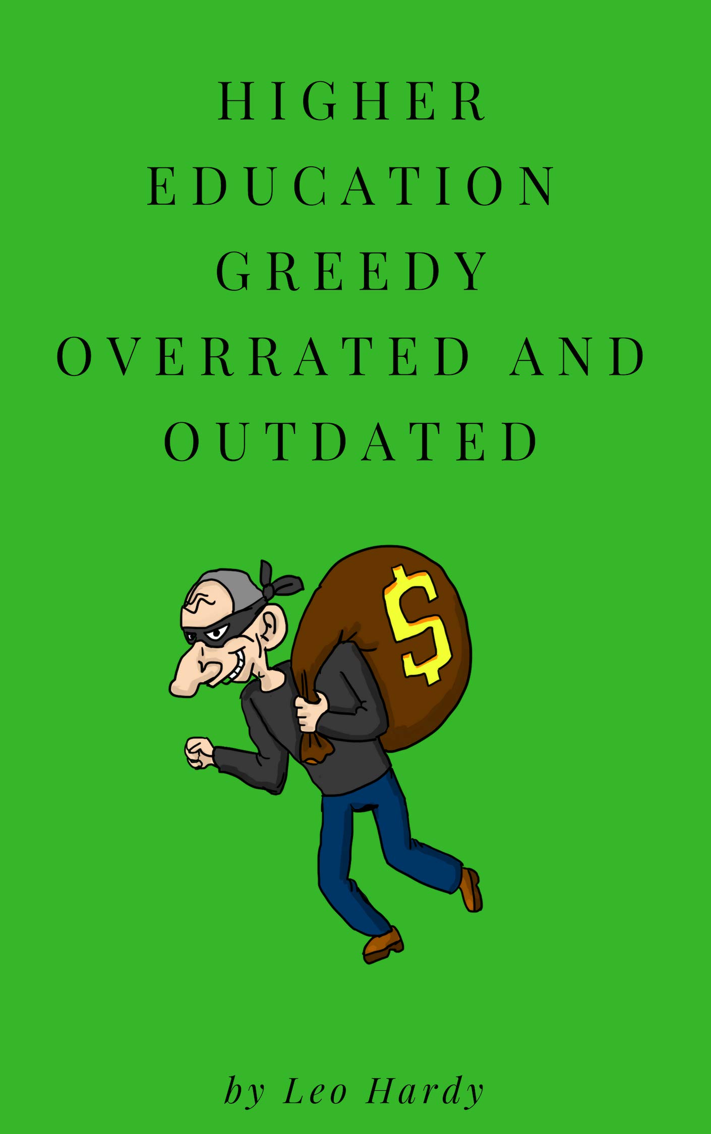 Higher Education Greedy Overrated and Outdated