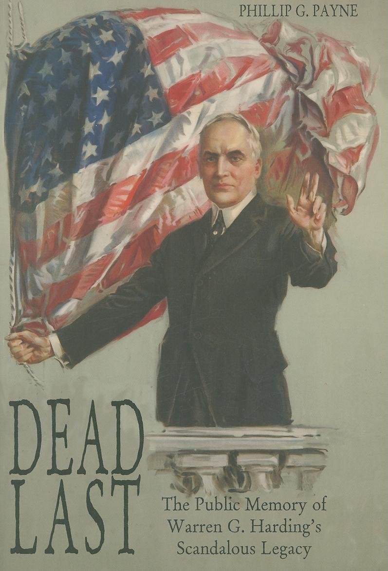 Buy Dead Last: The Public Memory of Warren G. Harding's Scandalous Legacy — BookShops.in