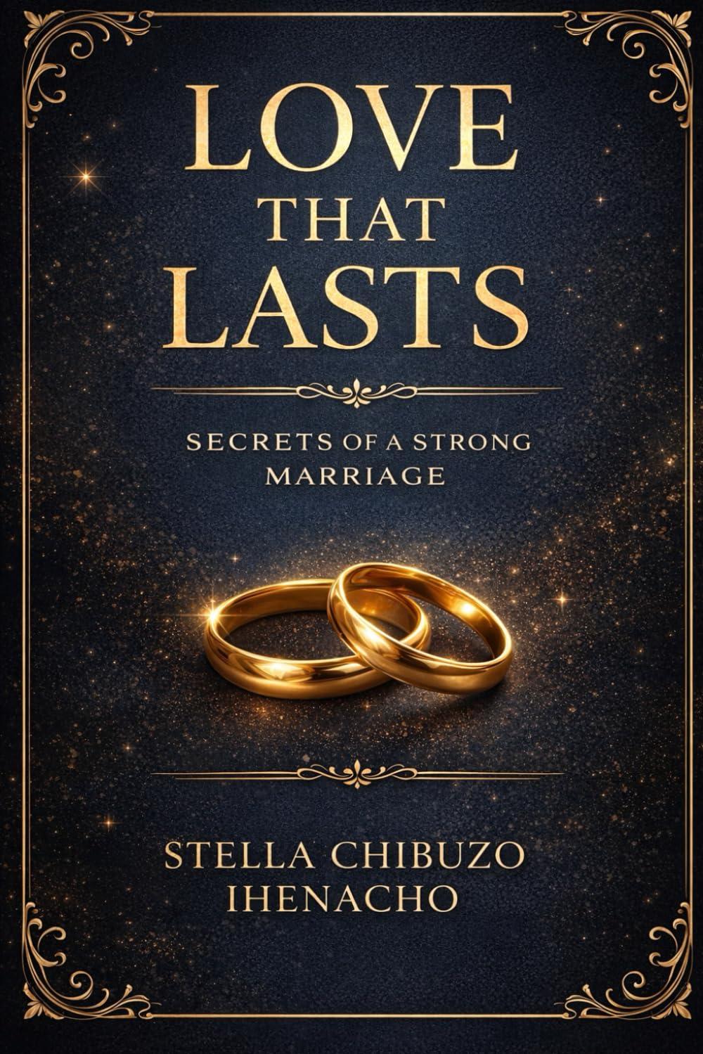 LOVE THAT LASTS: SECRETS OF A STRONG MARRIAGE