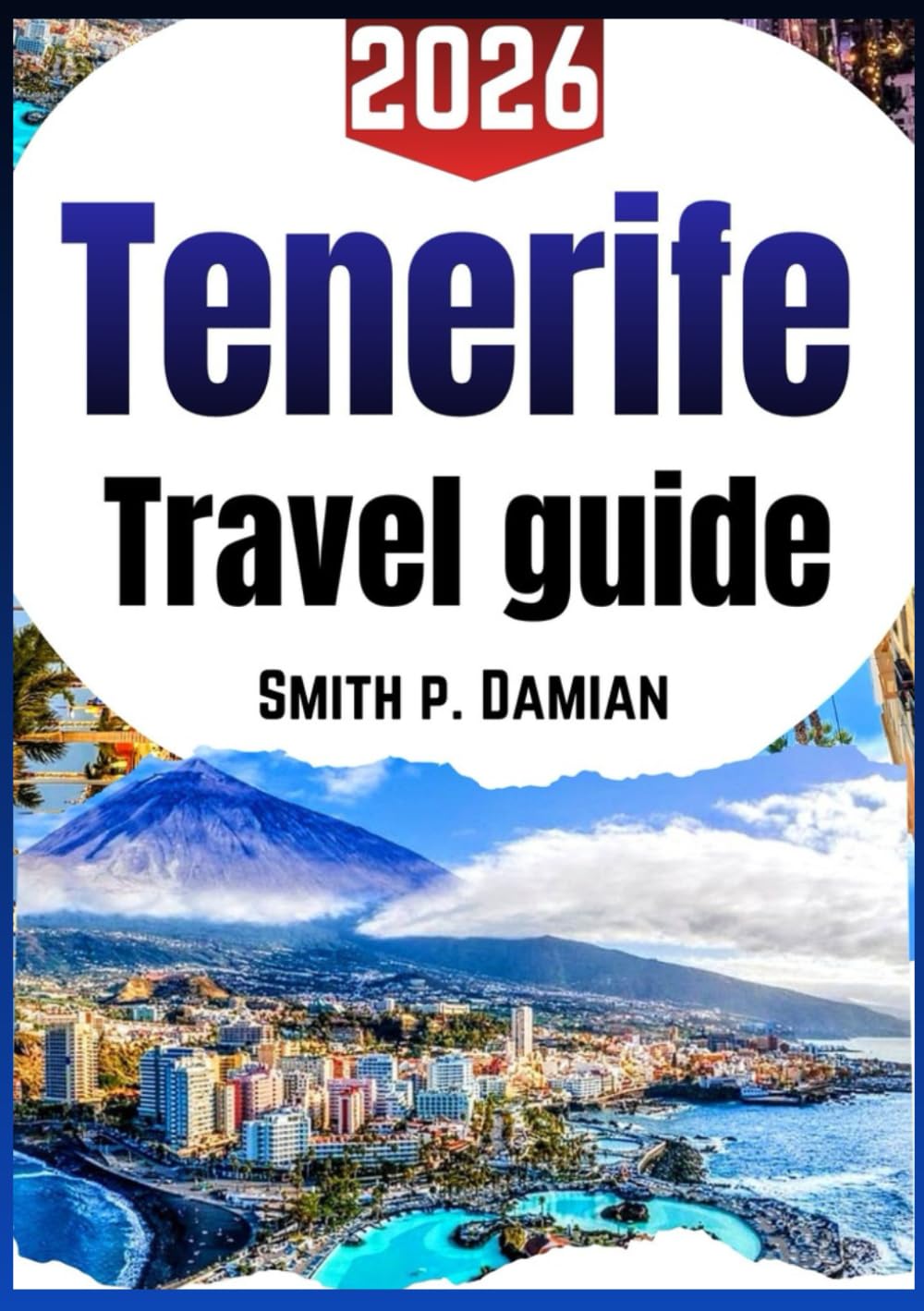 TENERIFE TRAVEL GUIDE 2026: Insider Tips, Hidden Gems, Local Adventures, itineraries, budget tips & more