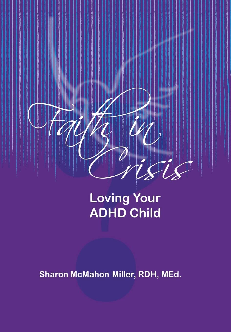 Faith in Crisis: Loving Your ADHD Child