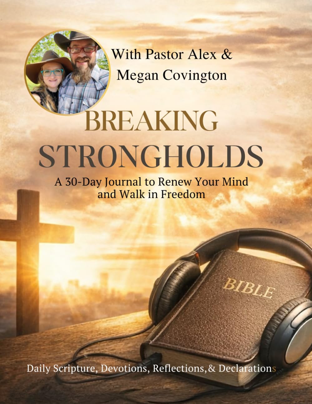 Breaking Mental Strongholds A 30-Day Guided Journal: Renewing Your Mind Daily Through Scripture, Reflection, and Prayer