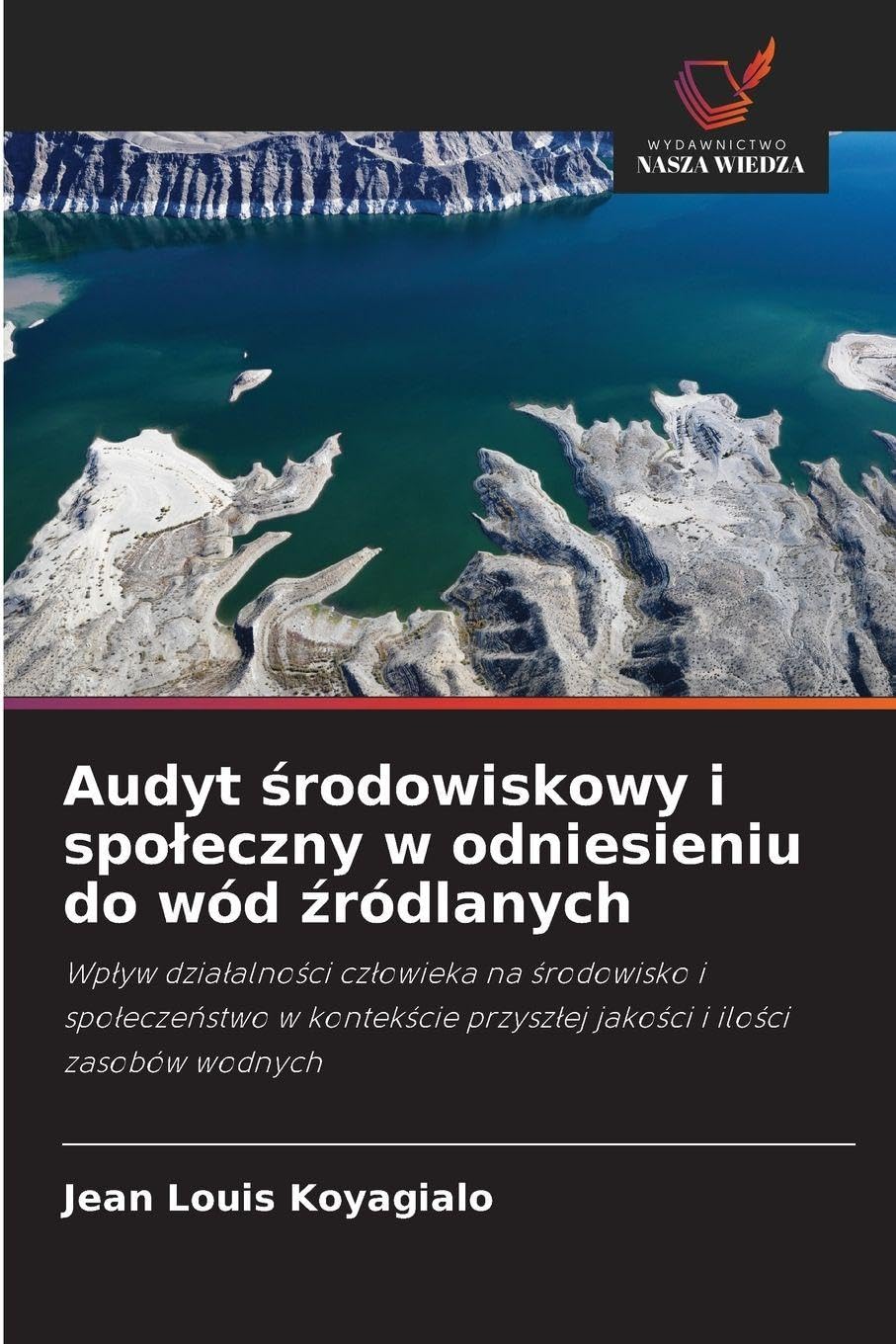 Audyt ¿rodowiskowy i spo¿eczny w odniesieniu do wód ¿ródlanych: Wp¿yw dzia¿alno¿ci cz¿owieka na ¿rodowisko i spo¿ecze¿stwo w kontek¿cie przysz¿ej jako¿ci i ilo¿ci zasobów wodnych