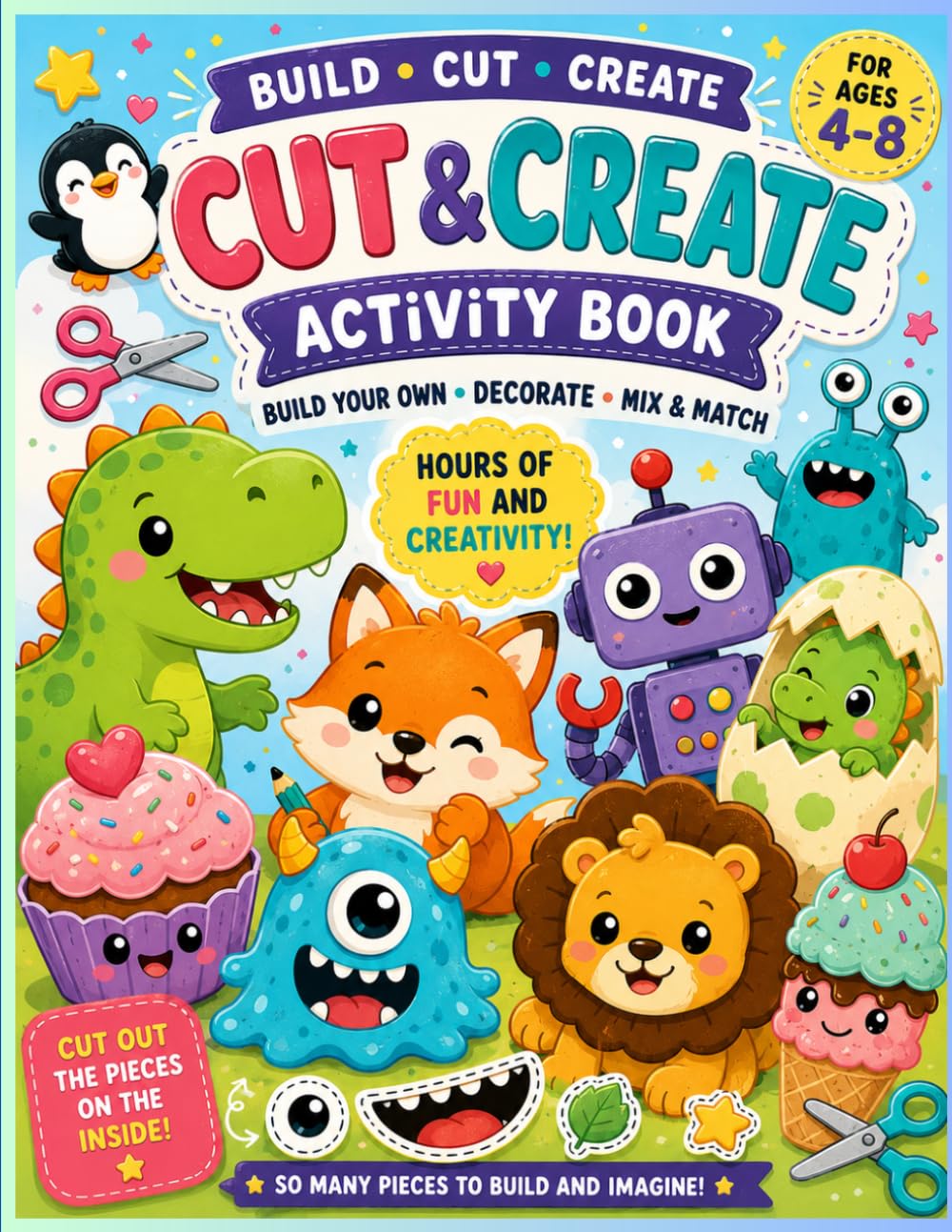 Cut & Create Activity Book for Kids: A Fun Cut-and-Paste Craft Book with Cute Animals, Dinosaurs, Monsters, and Creative Activities for Ages 4–8