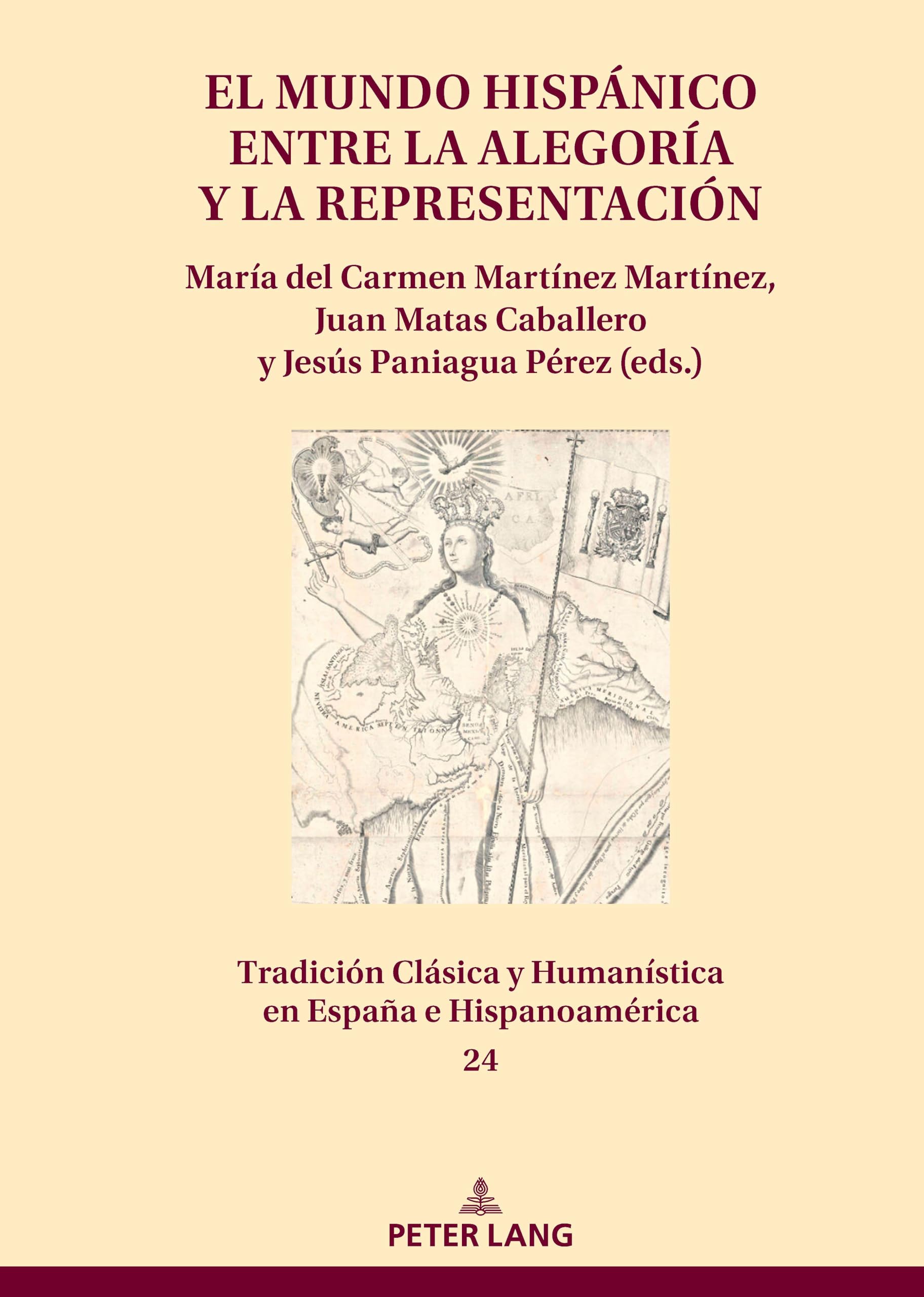 El mundo hispánico entre la alegoría y la representación: 24 (Tradición Clásica Y Humanística En España E Hispanoamérica)