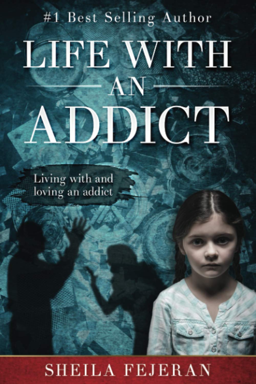 LIFE WITH AN ADDICT: Living with and loving an addict