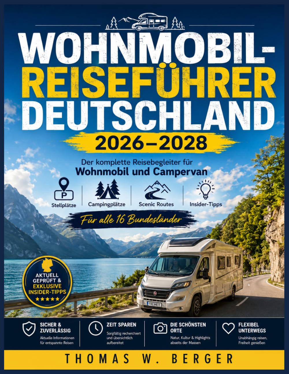 WOHNMOBIL-REISEFÜHRER DEUTSCHLAND 2026–2028: Der komplette Reisebegleiter für Wohnmobil und Campervan Stellplätze · Campingplätze · Scenic Routes · Insider-Tipps Für alle 16 Bundesländer