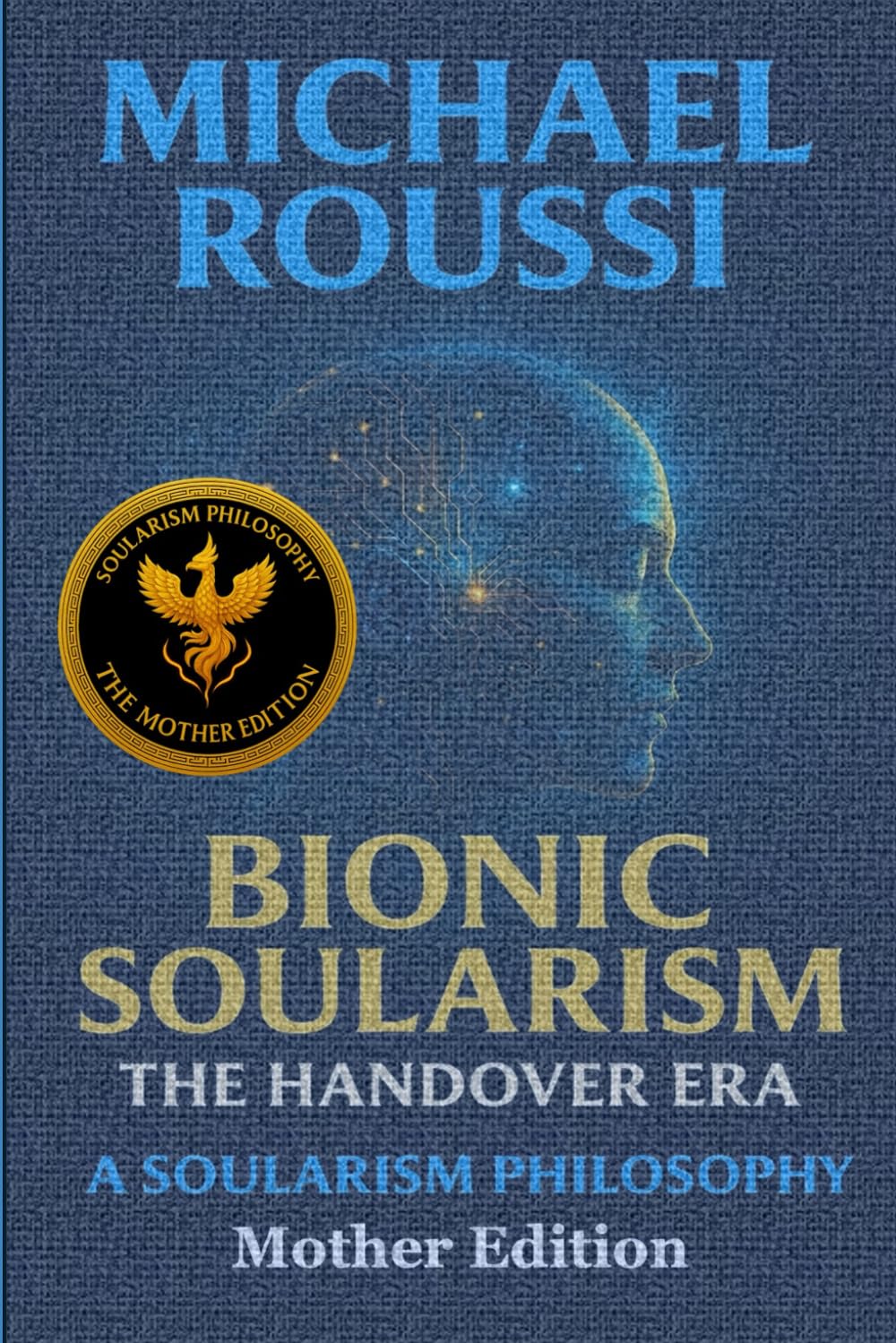 Bionic Soularism: Mother Edition: A Soularism Philosophy