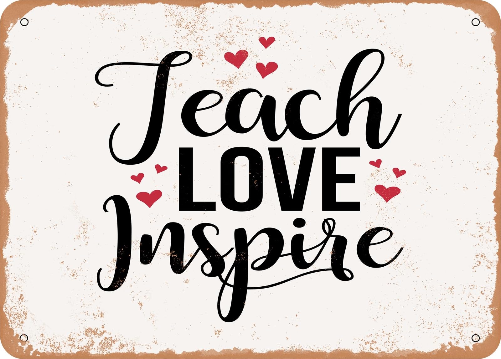 Miaomansenstore Metal Sign - Teach Love Inspire - 8 - Vintage Look Sign Home Decor