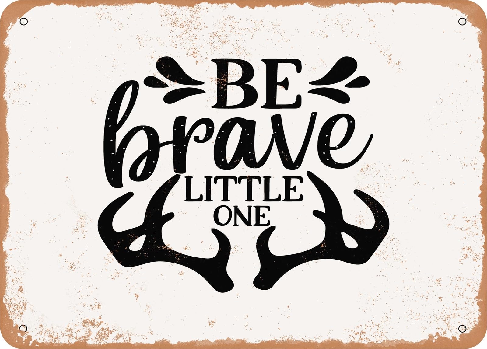 Miaomansenstore Metal Sign - Be Brave Little One - 2 - Vintage Look Sign Home Decor