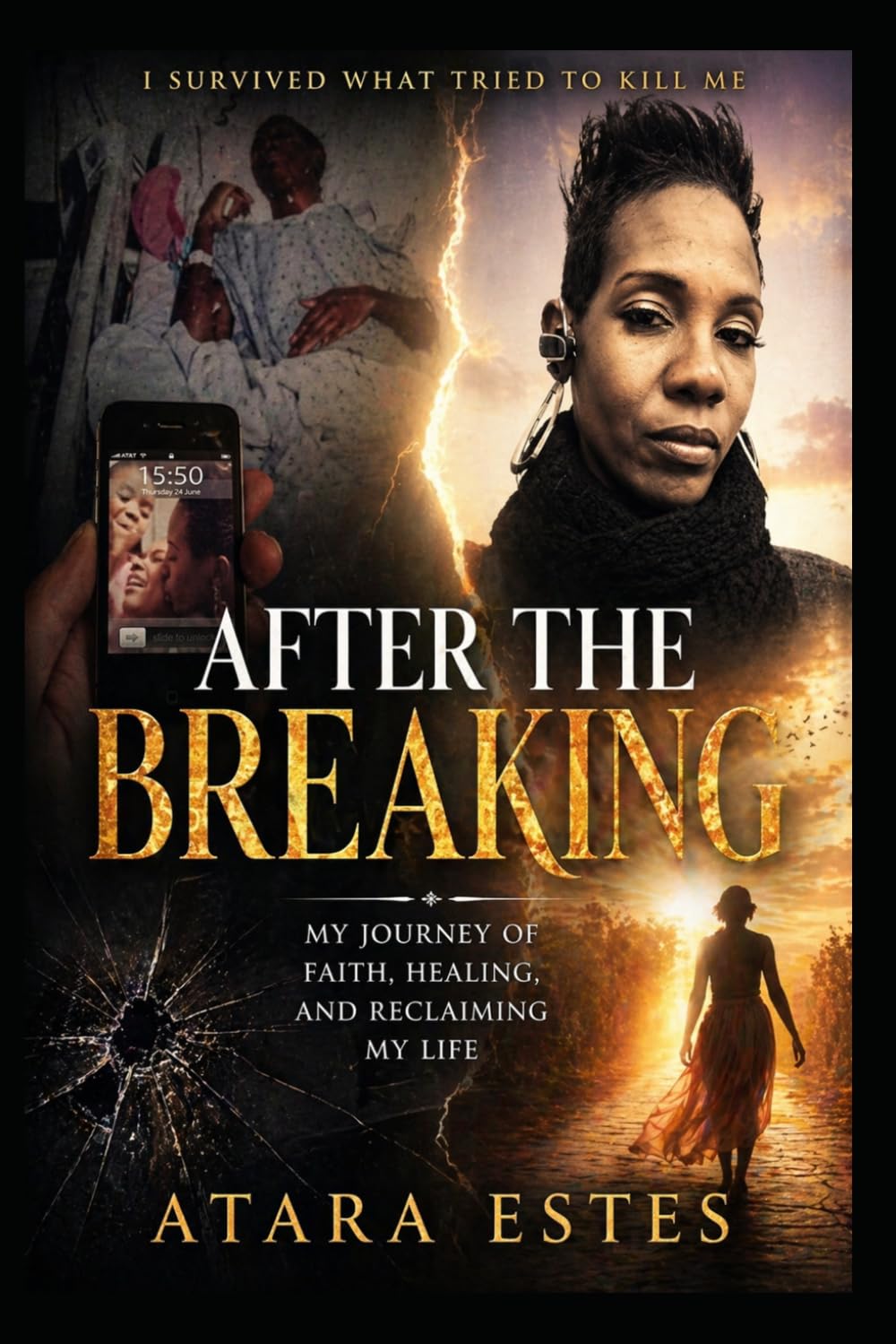 After The Breaking: I Survived What Tried to Kill Me: My Journey of Faith, Healing, and Reclaiming My Life