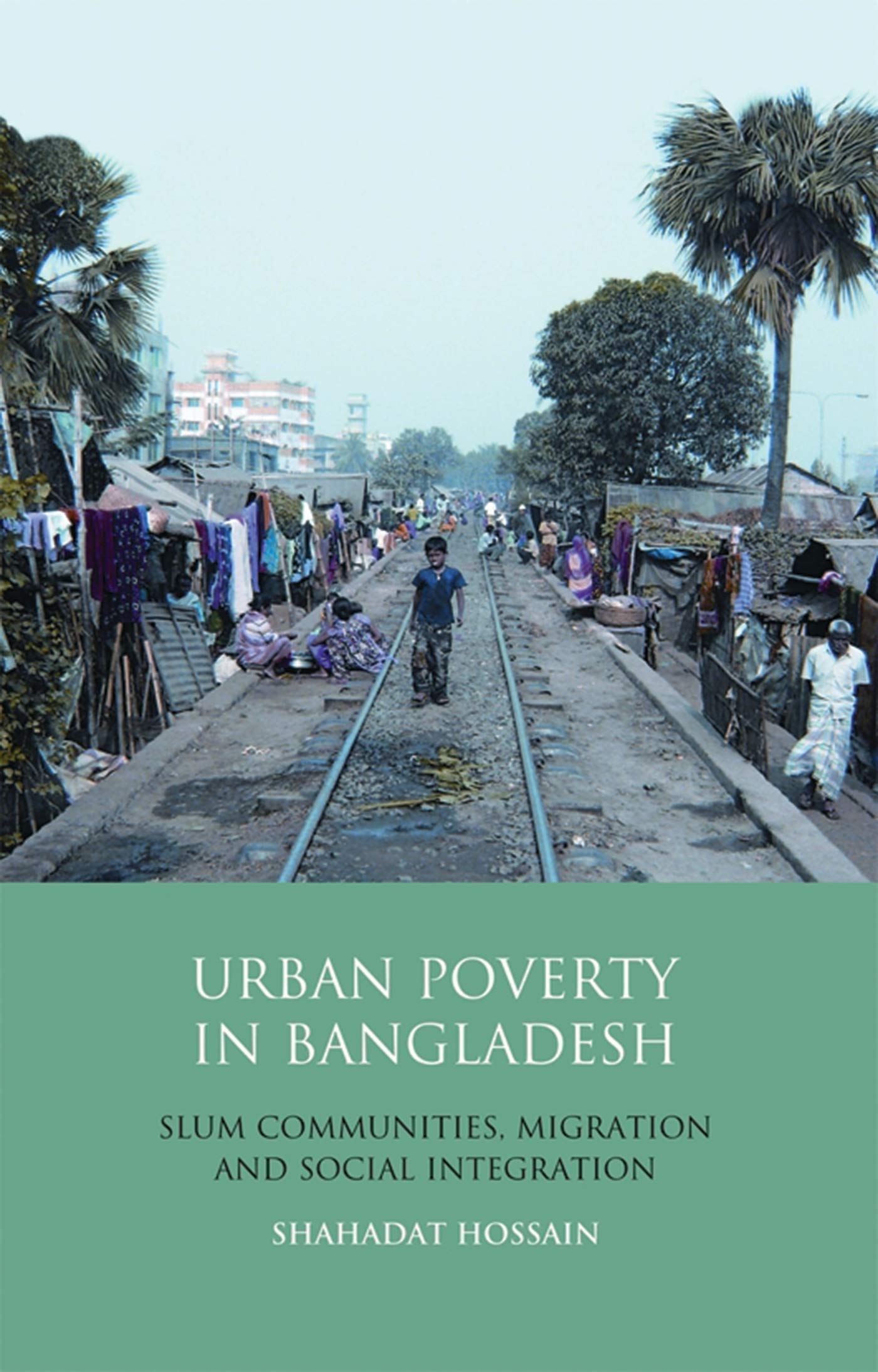 Buy Urban Poverty in Bangladesh: Slum Communities, Migration and Social Integration (Library of Development Studies) — BookShops.in