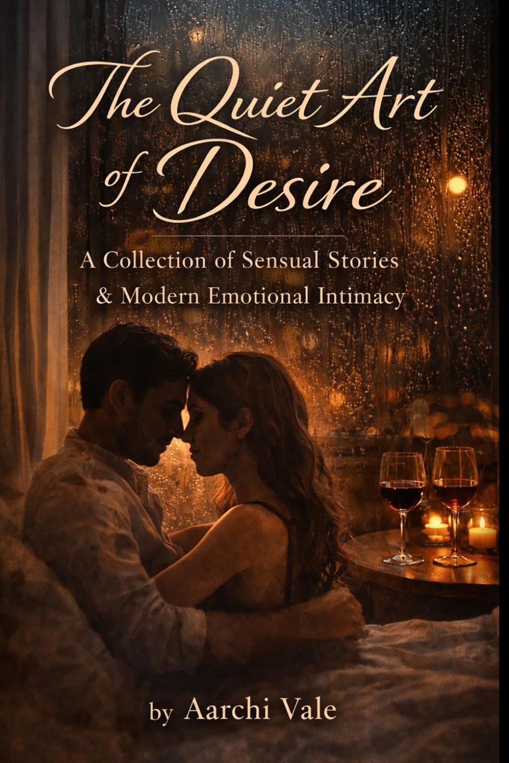 The Quiet Art of Desire: A Collection of Sensual Stories & Modern Emotional Intimacy