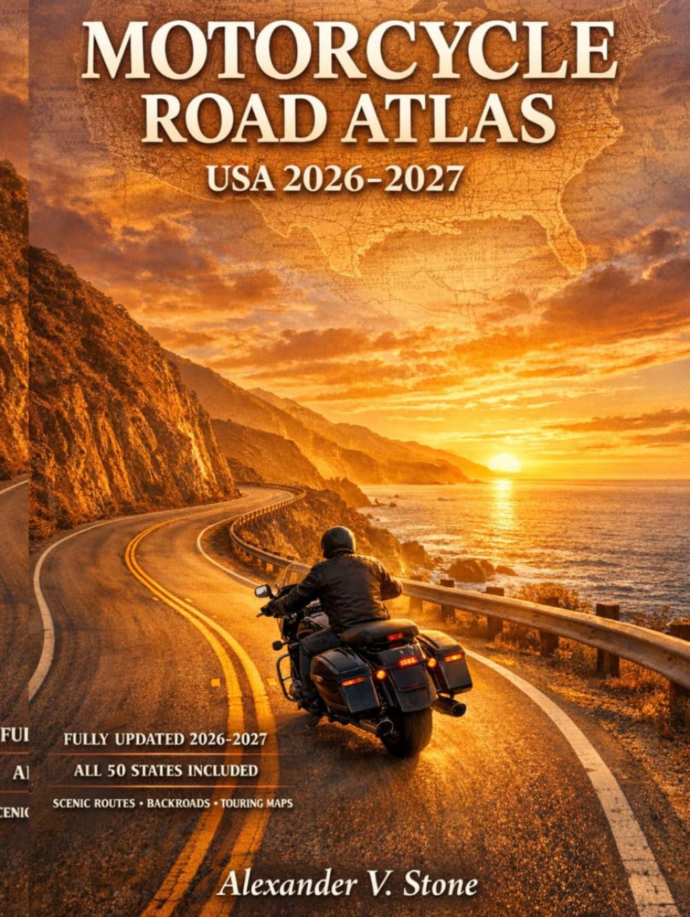 Motorcycle Road Atlas USA 2026–2027: The Ultimate Rider’s Guide to Scenic Highways, Curving Backroads & Long-Distance Touring Routes Across All 50 States