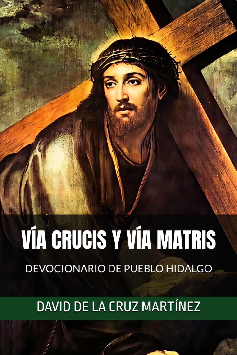 VÍA CRUCIS Y VÍA MATRIS: DEVOCIONARIO DE PUEBLO HIDALGO