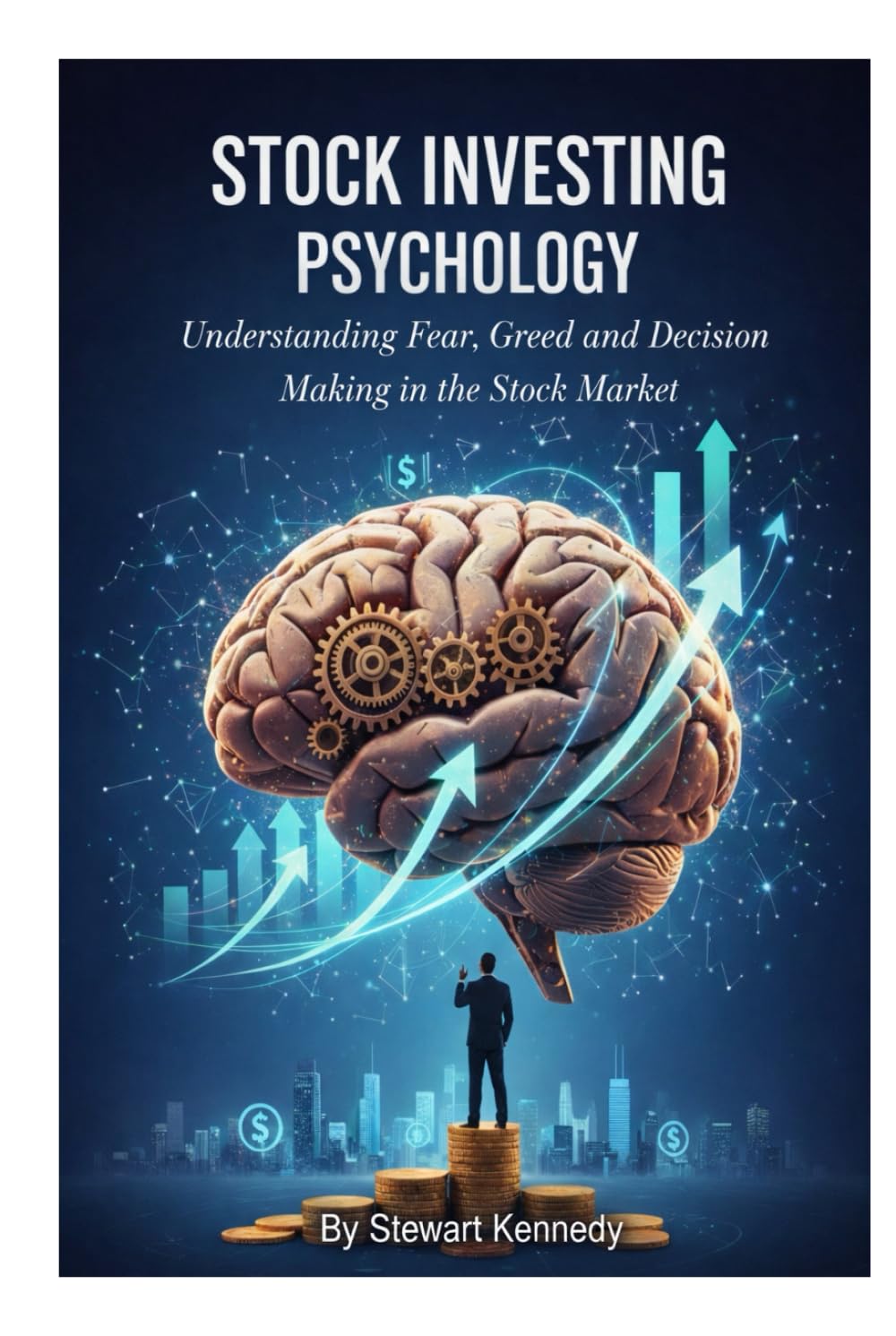 Stock Investing Psychology: Understanding Fear, Greed and Decision Making in the Stock Market (The Investing Essentials Library)