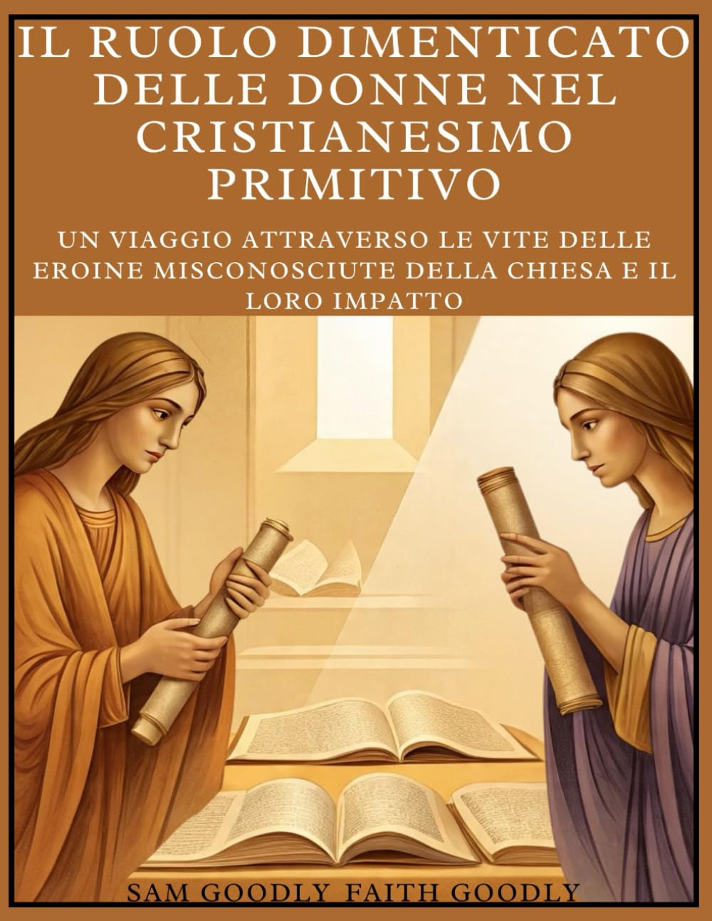 Il ruolo dimenticato delle donne nel cristianesimo primitivo: Un viaggio attraverso le vite delle eroine misconosciute della Chiesa e il loro impatto
