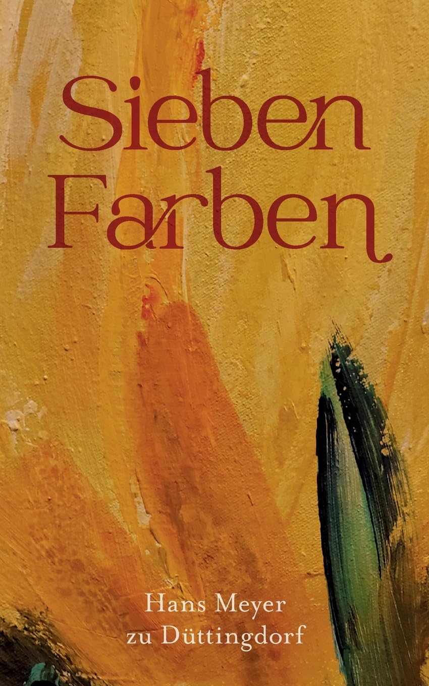Sieben Farben: Historische Spurensuche nach Herkunft und Wahrheit