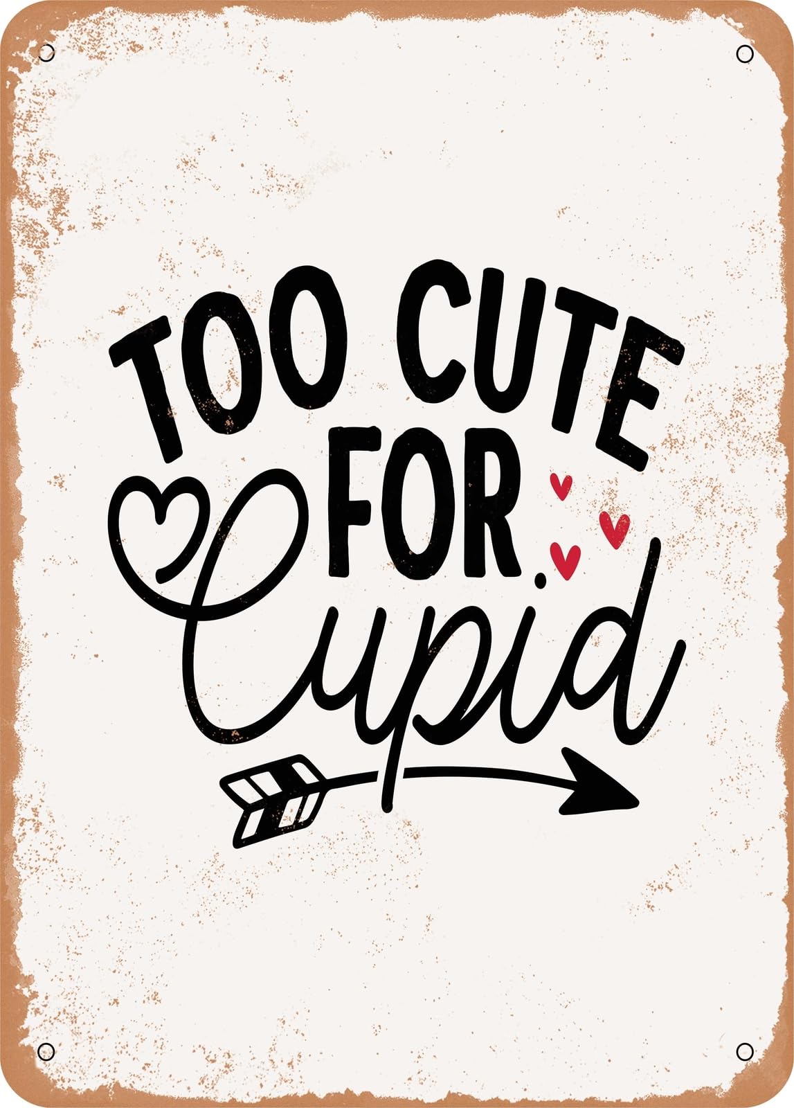 Miaomansenstore Metal Sign - Too Cute For Cupid - 2 - Vintage Rusty Look Home Decor