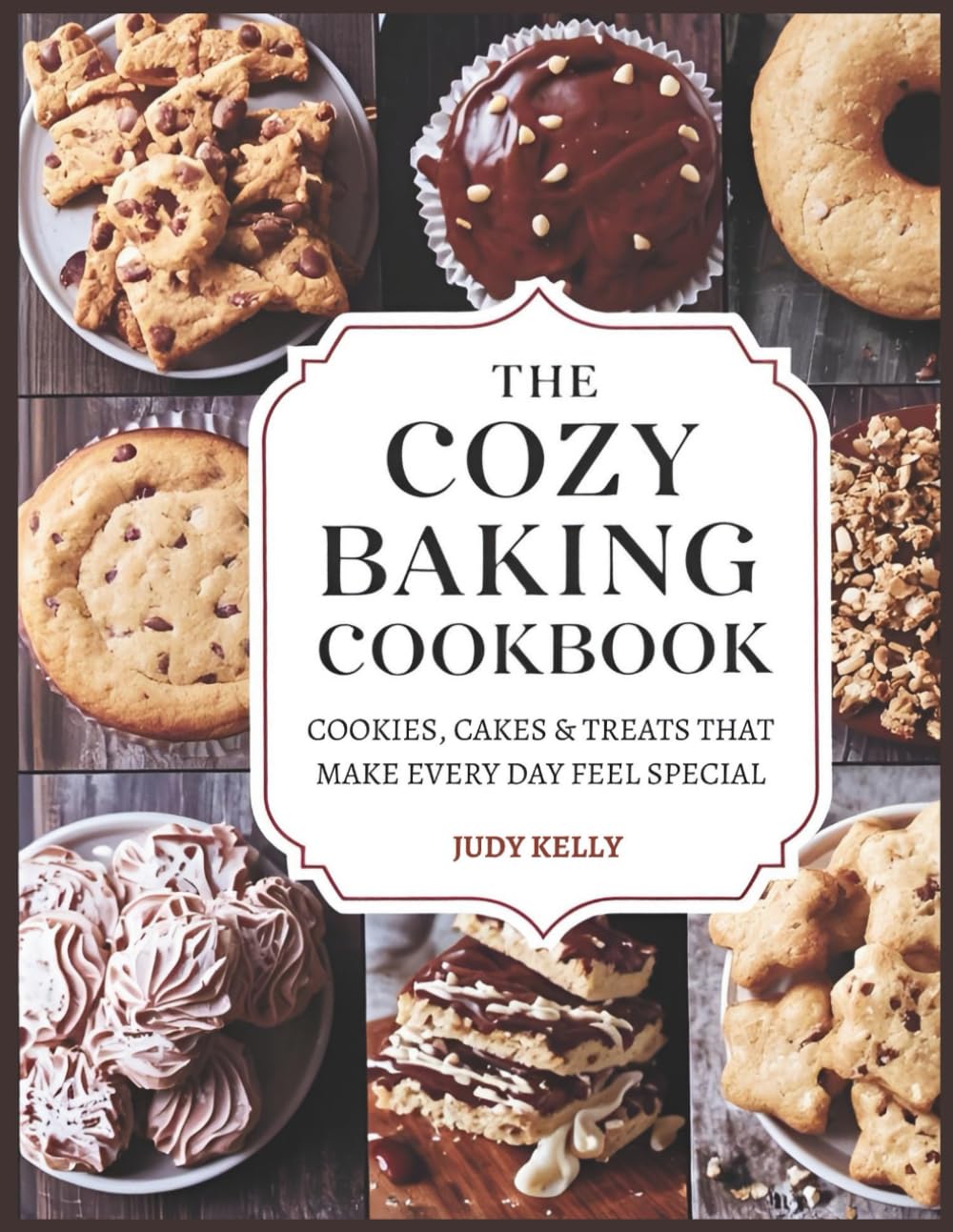 THE COZY BAKING COOKBOOK: Cookies, Cakes & Treats That Make Every Day Feel Special (Cozy Recipes)