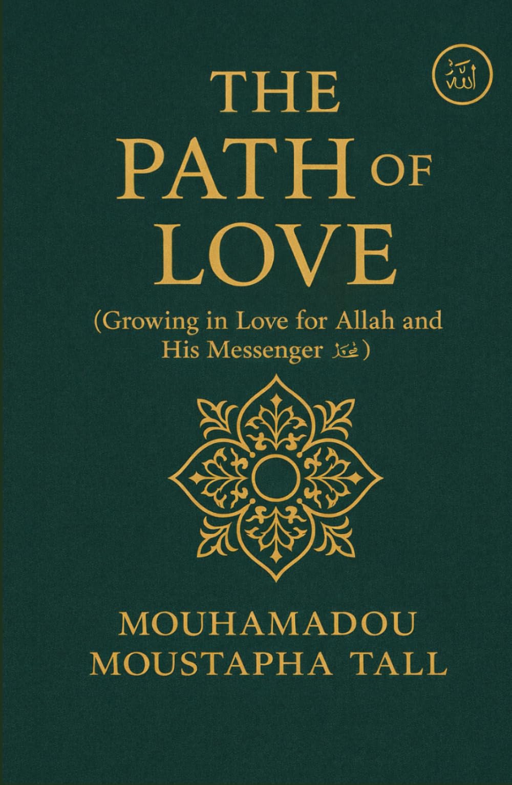 The Path of Love: (Growing in Love for Allah and His Messenger ﷺ)
