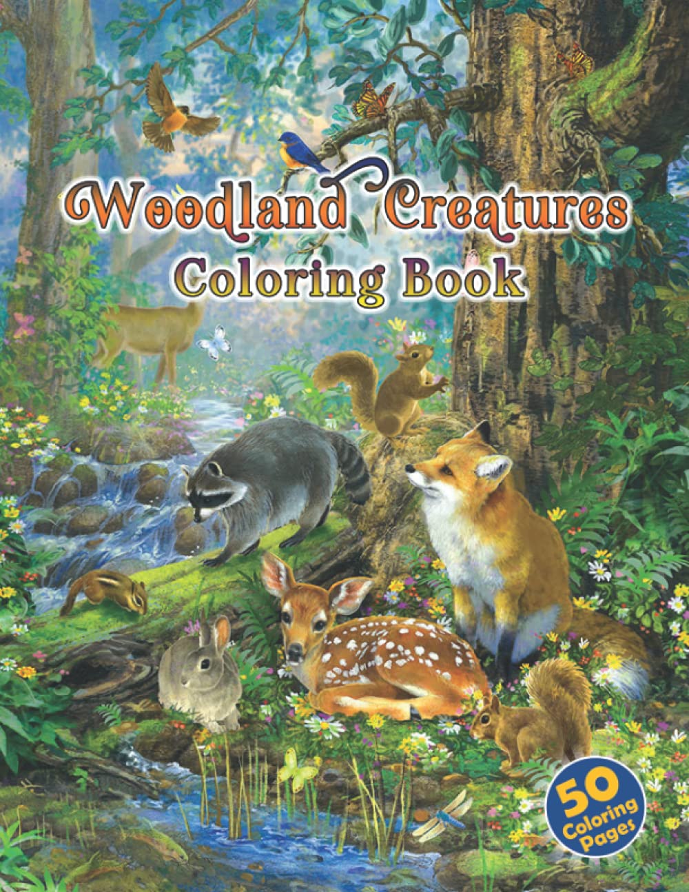 Woodland Creatures Coloring Book: An Adult Coloring Book With Many Forest Animals Illustrations For Relaxation And Stress Relief