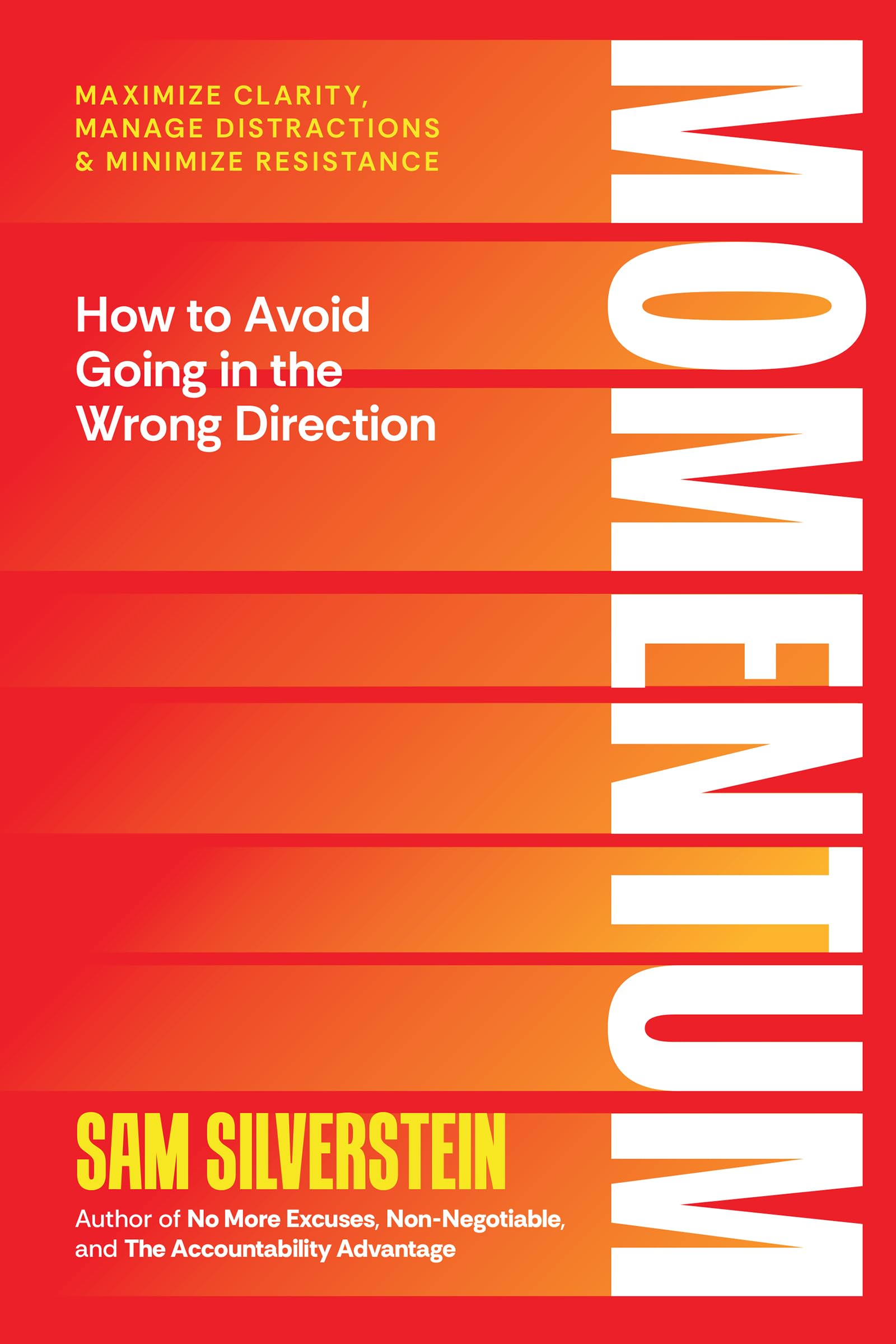 Momentum: How to Avoid Going in the Wrong Direction: Maximize Clarity, Manage Distractions, and Minimize Resistance: Achieve Maximum Impact and Influence for Your Life of Limitless Possibilities