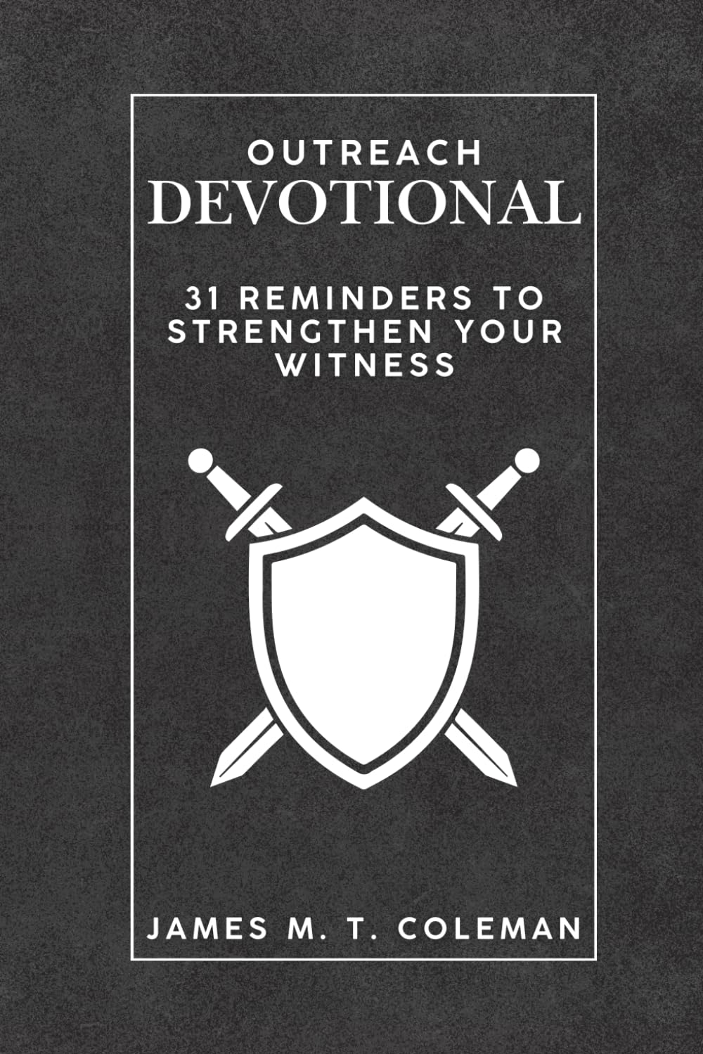 Outreach Devotional: 31 Reminders to Strengthen your Witness