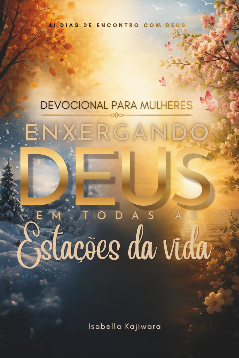 Devocional para Mulheres: Enxergando Deus em Todas as Estações da Vida