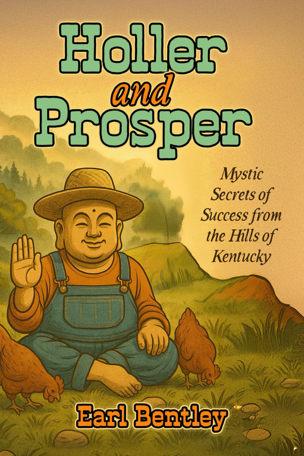 Holler & Prosper: Mystic Secrets of Success from the Hills of Kentucky