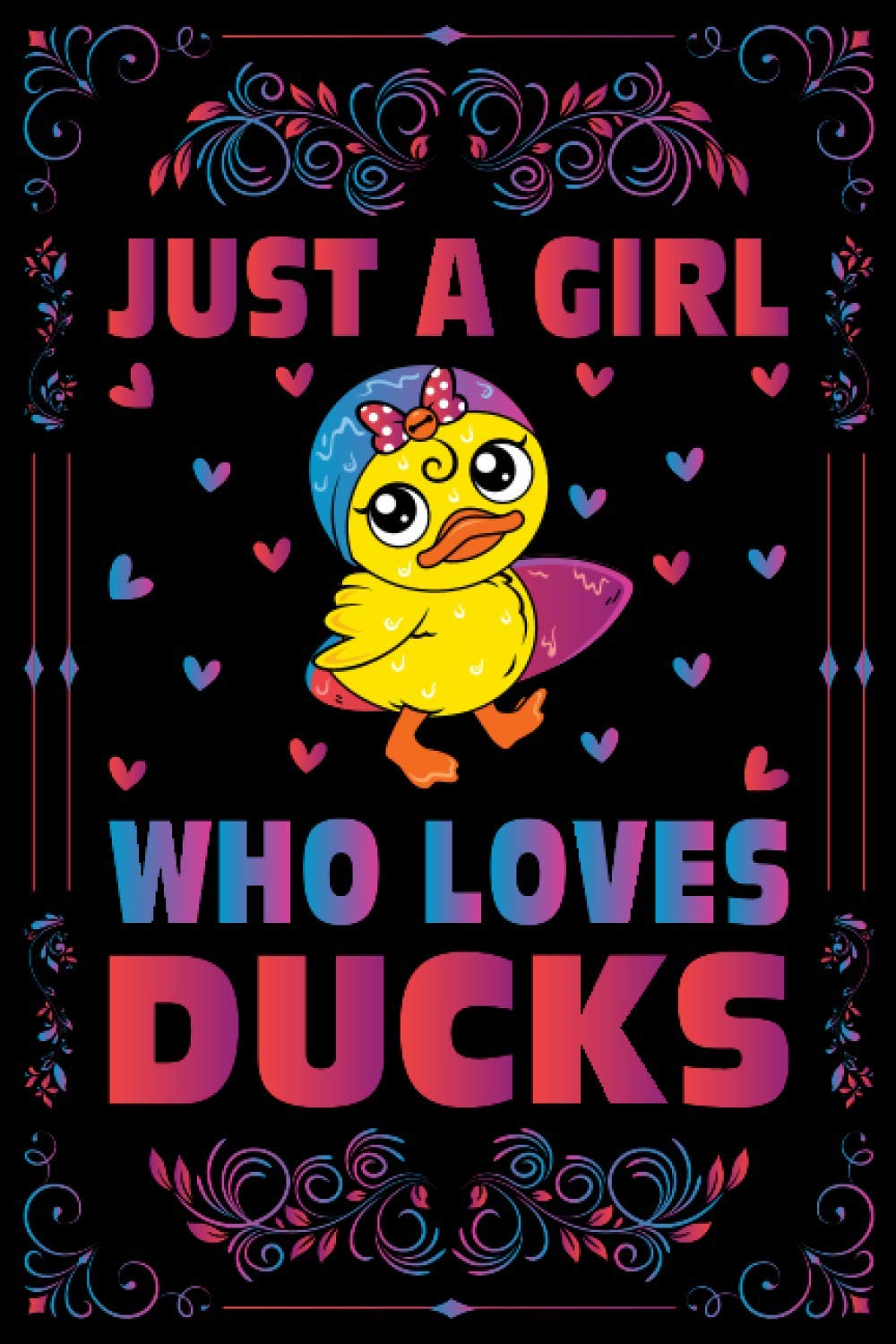 Just A Girl Who Loves Ducks Notebook Journal For Women Girls Kids Gift: Ducks Notebook Journal: Ducks Journal Dairy - 120 Page Paperback Notebook - (6"x9")
