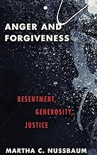 Anger and Forgiveness: Resentment, Generosity, Justice
