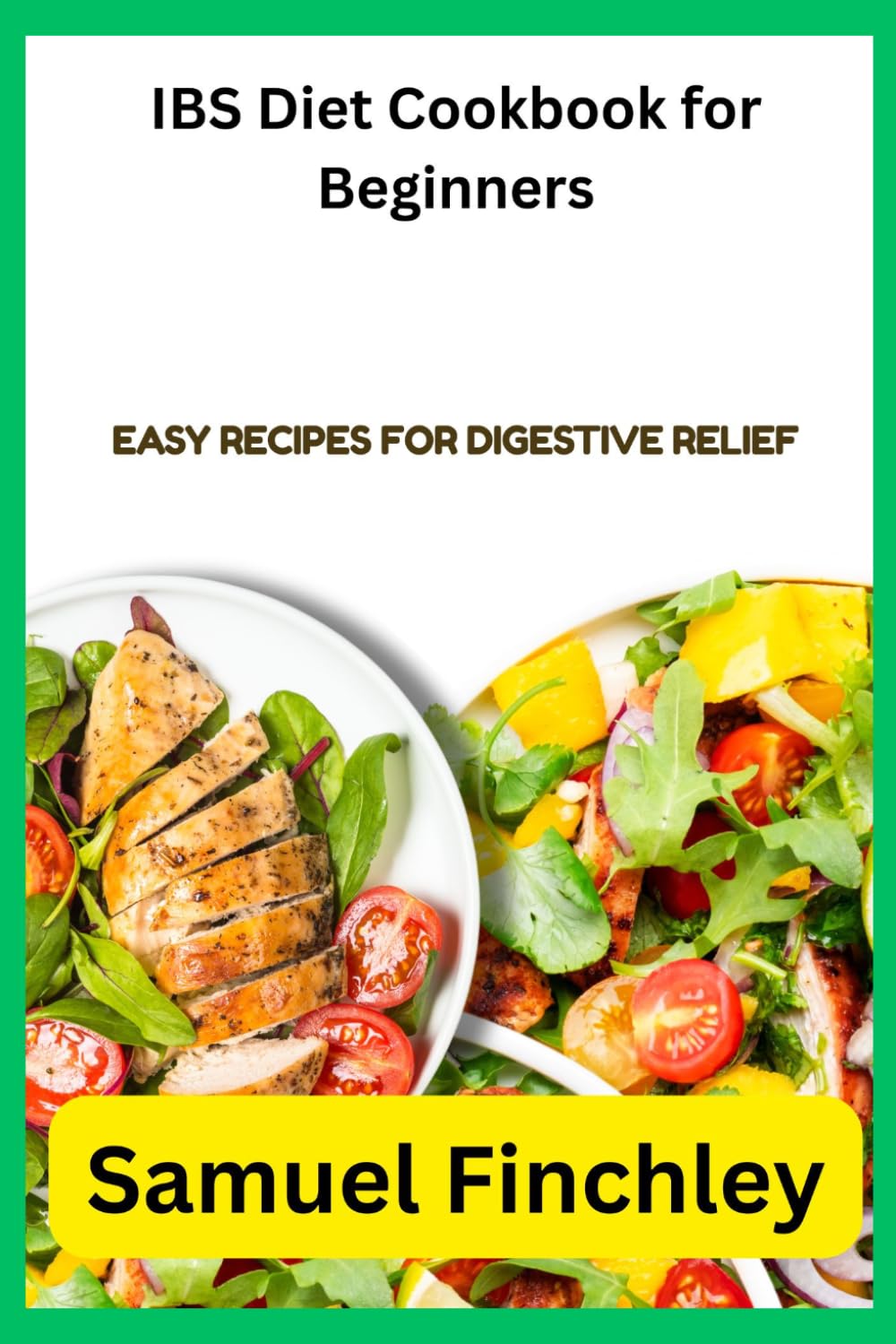 IBS Diet Cookbook for Beginners: Easy Recipes for Digestive Relief