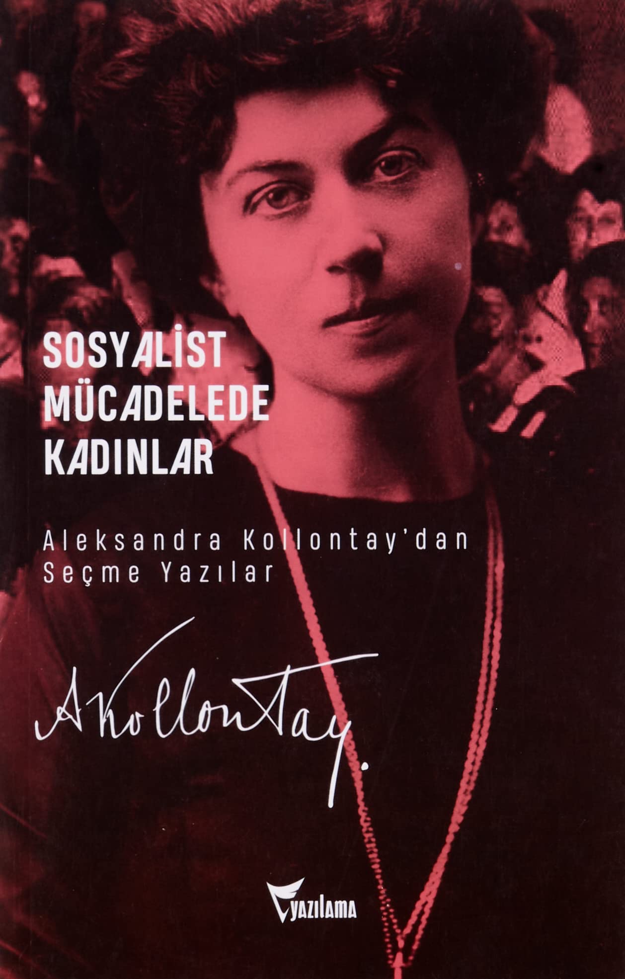 Sosyalist Mücadelede Kadınlar: Aleksandra Kollontay’dan Seçme Yazılar