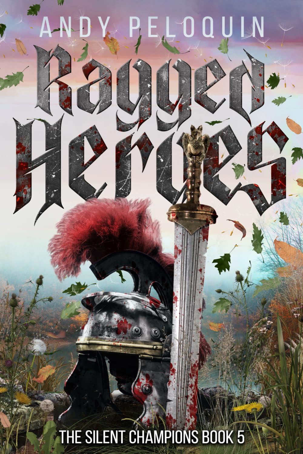 Ragged Heroes: An Epic Military Fantasy Novel (The Silent Champions)