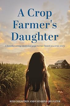 A Crop Farmers Daughter A heartbreaking emotional page-turner based on a true story