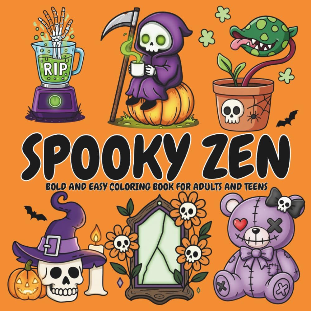 Spooky Zen: Coloring Book for Adults and Teens, Cute Creepy Designs for Fun and Relaxation