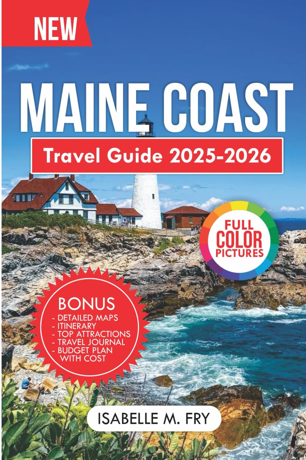 Maine Coast Travel Guide 2025-2026: A Complete Companion to Must-Visit Destinations, Hidden Gems and Adventure. (TravelEase Guides)