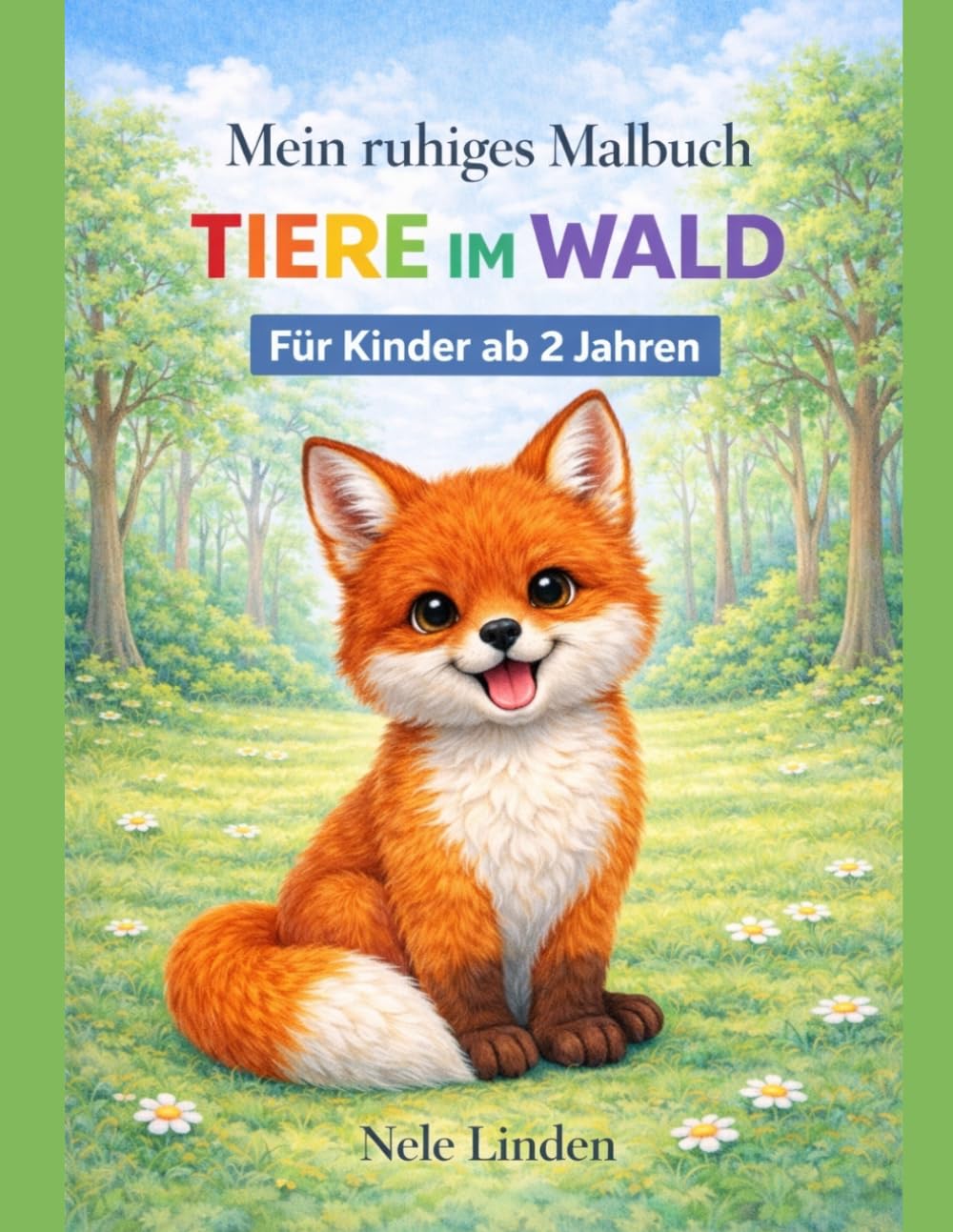 Mein ruhiges Malbuch – Tiere im Wald: Mit extra dicken Linien & 27 reizarmen Motiven für sensible und neurodivergente Kinder ab 2 Jahren (Mein erstes Malbuch - Ruhige Malbücher ab 2 Jahren)