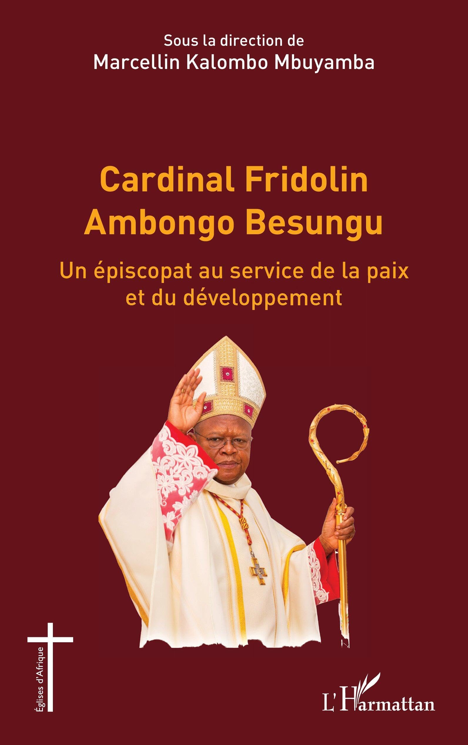 Cardinal Fridolin Ambongo Besungu: Un épiscopat au service de la paix et du développement (Églises d'Afrique)