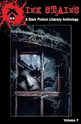 Ink Stains: A Dark Fiction Literary Anthology: 7