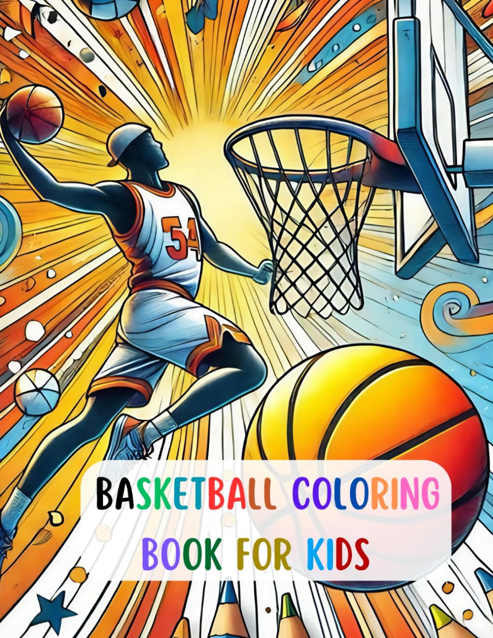 Basketball Coloring Book For Kids: Coloring book for kids and adults +40 coloring pages, Many coloring images of basketball hoops, basketball balls, sneakers, etc...