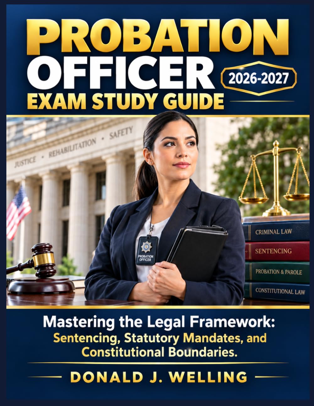 Probation Officer Exam Study Guide 2026-2027: Mastering the Legal Framework: Sentencing, Statutory Mandates, and Constitutional Boundaries